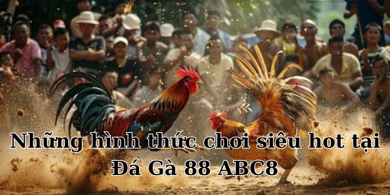 Những hình thức chơi cực hot được thành viên ABC8 yêu thích