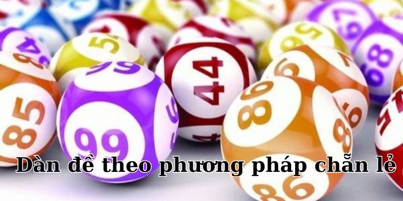 Tìm dàn 20 số theo phương pháp chẵn lẻ rất hiệu quả