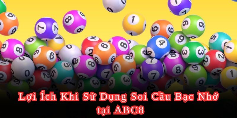 Tận dụng bí kíp từ Soi Cầu Bạc Nhớ để nâng cao tỷ lệ trúng thưởng