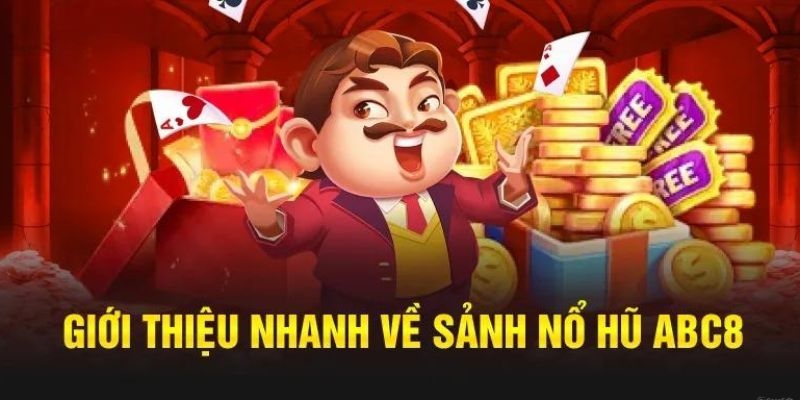 Trải nghiệm tựa game nỗ hũ đỉnh cao tại thương hiệu hàng đầu châu lục ABC8